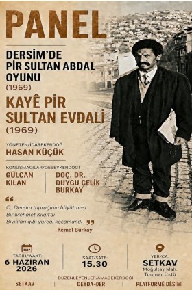 Dersim’de Yasaklanan Pir Sultan Abdal Oyunu paneli