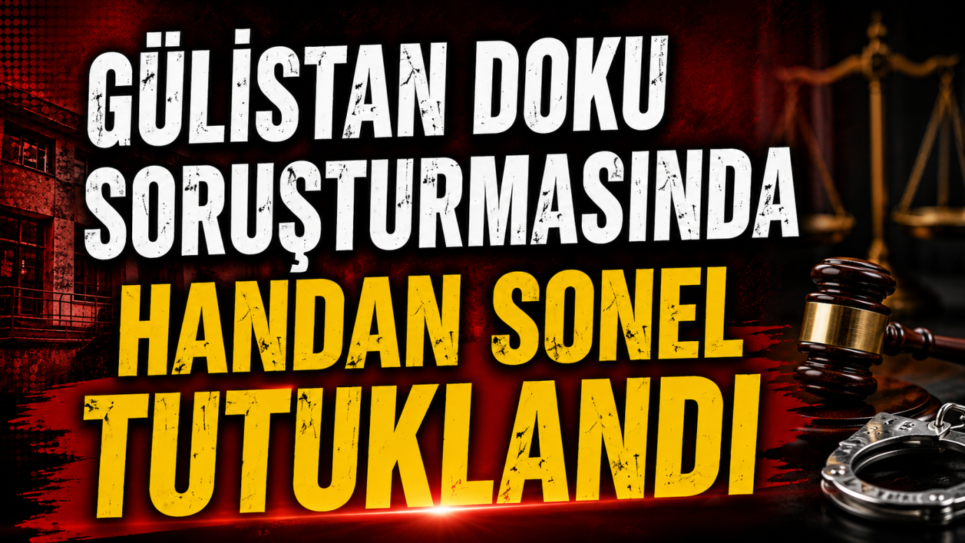 Gülistan Doku Soruşturmasında Handan Sonel Tutuklandı